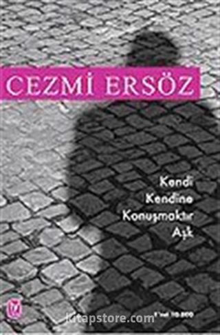 Kendi Kendine Konuşmaktır Aşk