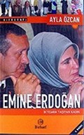 Emine Erdoğan / İktidara Taşıyan Kadın