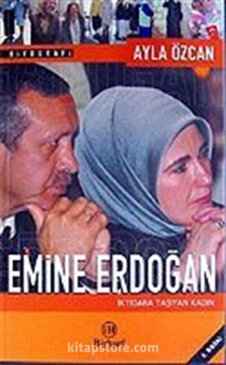 Emine Erdoğan / İktidara Taşıyan Kadın