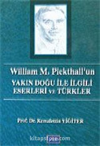 William M. Pickthall'un Yakın Doğu İle İlgili Eserleri ve Türkler