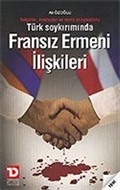 Fransız Ermeni İlişkileri / Türk Soykırımında
