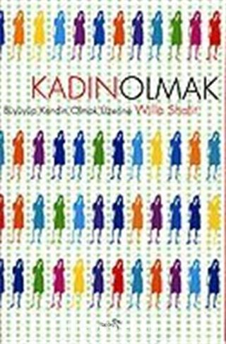 Kadın Olmak / Büyüyüp Kendin Olmak Üzerine