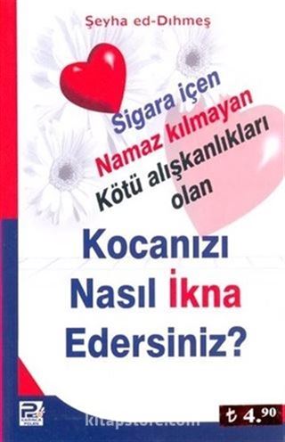 Kocanızı Nasıl İkna Edersiniz? Sigara İçen Namaz Kılmayan Kötü Alışkanlıkları Olan
