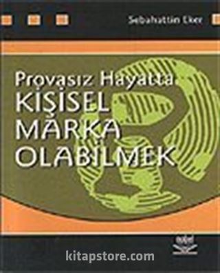 Provasız Hayatta Kişisel Marka Olabilmek