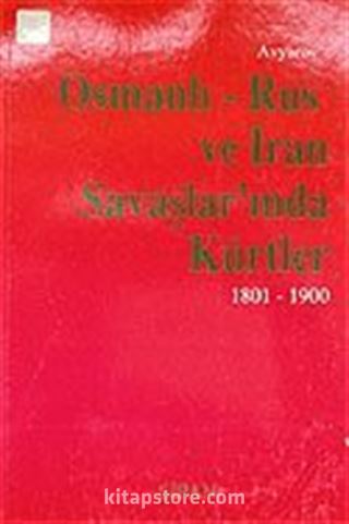 Osmanlı - Rus ve İran Savaşlar'ında Kürtler 1801-1900