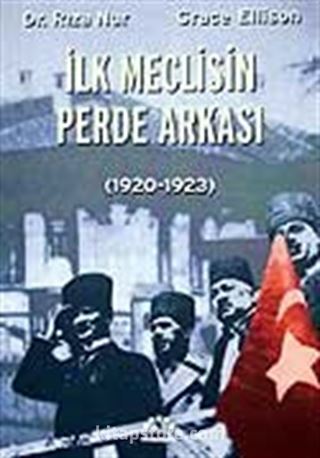 İlk Meclisin Perde Arkası 1920-1923