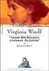Virginia Woolf: Yaşam Bir Rüyadır, Uyanmak Öldürür