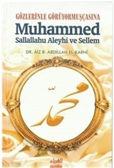 Gözlerinle Görüyormuşçasına Muhammed Sallallahu Aleyhi ve Sellem