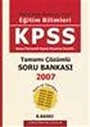 KPSS 2007 Soru Bankası Eğitim Bilimleri Tamamı Çözümlü