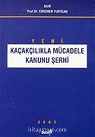 Yeni Kaçakçılarla Mücadele Kanunu Şerhi