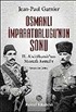 Osmanlı İmparatorluğu'nun Sonu / II. Abdülhamit'ten Mustafa Kemal'e