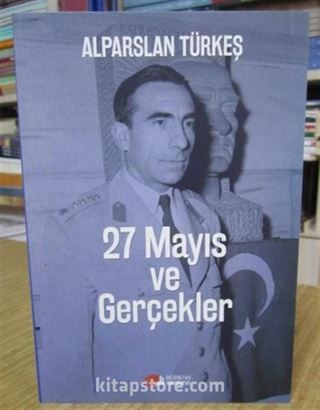 27 Mayıs Ve Gerçekler