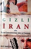 Gizli İran / İslam Cumhuriyetinde Güç ve Paradox