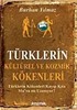 Türklerin Kültürel ve Kozmik Kökenleri / Türklerin Kökenleri Kayıp Kıta Mu'ya mı Uzanıyor? (Cep Boy)
