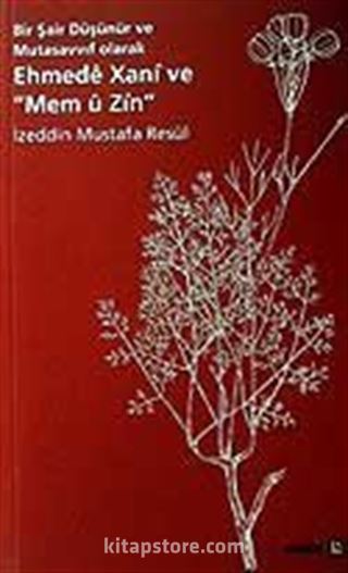 Ehmede Xani ve Mem u Zin / Bir Şair Düşünür ve Mutasavvıf Olarak