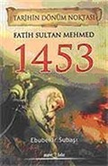 Fatih Sultan Mehmed 1453 / Tarihin Dönüm Noktası