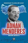 Adnan Menderes / Demokrasi Şehidi
