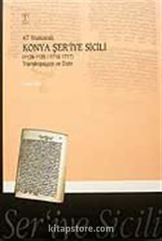 47 Numaralı Konya Şer'iye Sicili (1128-1129/1716-1717) Transkripsiyon ve Dizin