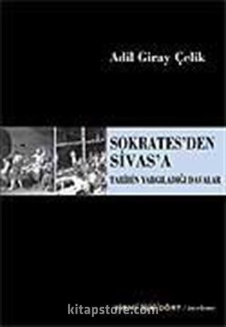 Sokrates'den Sivas'a / Tarihin Yargıladığı Davalar