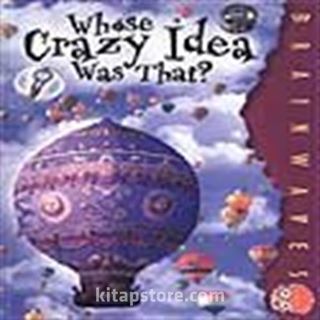 Whose Crazy Ideas Was That? / Bu Çılgın Fikirler Kime Ait? / Akıcı Düzeyi Yakalamış Öğrenciler İçin