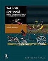 Tarihsel Sosyoloji / Bloch'tan Wallerstein'a Görüşler ve Yöntemler