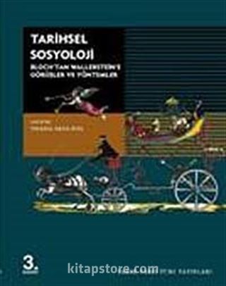 Tarihsel Sosyoloji / Bloch'tan Wallerstein'a Görüşler ve Yöntemler