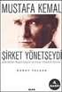 Mustafa Kemal Şirket Yönetseydi / Atatürk'ten Organizasyon ve İnsan Yönetimi Dersleri