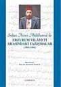Sultan İkinci Abdülhamid Han ile Erzurum Vilayeti Arasındaki Yazışmalar (1894-1904)