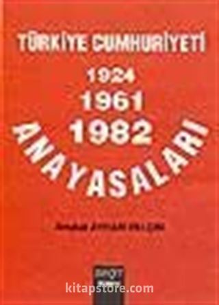 T.C 1924-1961-1982 Anayasaları