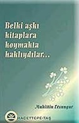 Belki Aşkı Kitaplara Koymakta Haklıydılar