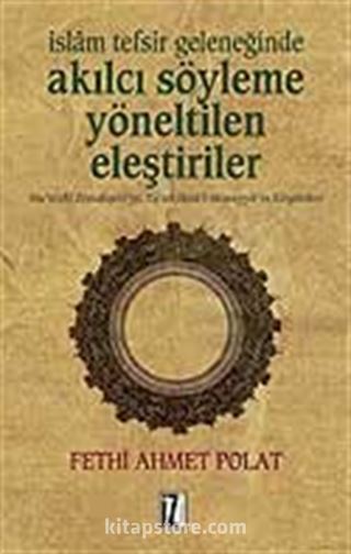 İslam Tefsir Geleneğinde Akılcı Söyleme Yöneltilen Eleştiriler