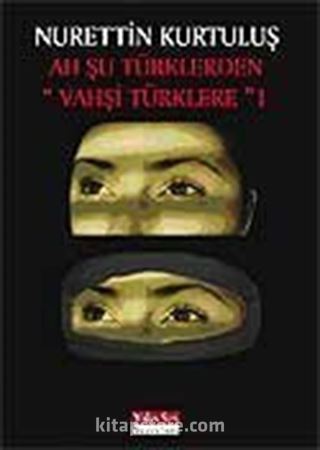 Ah Şu Türklerden Vahşi Türkler'e