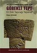 Göbekli Tepe En Eski Tapınağı Yapanlar (Ciltli) / Taş Çağı Avcılarının Gizemli Anıtsal Alanı