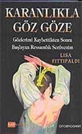 Karanlıkta Göz Göze / Gözlerimi Kaybettikten Sonra Başlayan Ressamlık Serüvenim