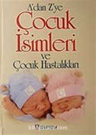 A'dan Z'ye Çocuk İsimleri ve Çocuk Hastalıkları