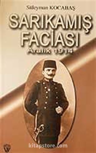 Sarıkamış Faciası - Aralık 1914