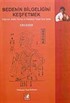 Bedenin Bilgeliğini Keşfetmek Doğu'nun Bedeni Tanıma ve Hastalıkları Tedavi Etme Sanatı