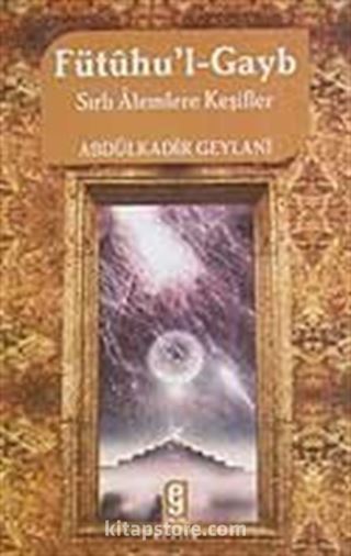 Fütühu'l-Gayb Sırlı Alemlere Keşifler