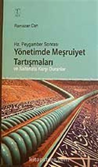 Hz.Peygamber Sonrası Yönetimde Meşruiyet Tartışmaları ve Saltanata Karşı Duranlar
