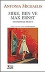 Mike,Ben ve Max Ernst Sıradışı Bir Aşk Hikayesi