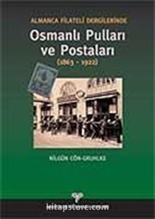 Almanca Filatelli Dergilerinde Osmanlı Pulları ve Postaları (1863-1922)