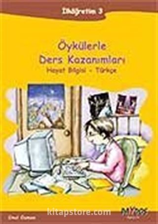 Öykülerle Ders Kazanımları İlköğretim-3 Hayat Bilgisi-Türkçe