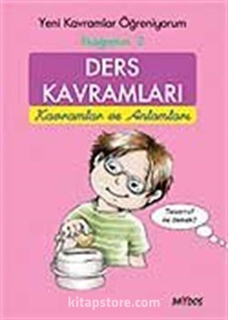 Ders Kavramları İlköğretim-2 Yeni Kavramlar Öğreniyorum / Kavramlar ve Anlamları