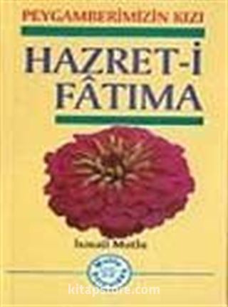 Hazret-i Fatıma (Peygamberimizin Kızı)