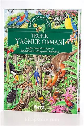 Tropik Yağmur Ormanı / Doğayı Öğreniyorum (Ciltli)