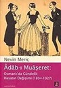 Adab-ı Muaşeret Osmanlı'da Gündelik Hayatın Değişimi (1894-1927)