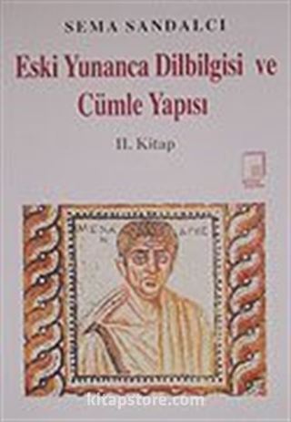 Eski Yunanca Dilbilgisi ve Cümle Yapısı 2. Kitap