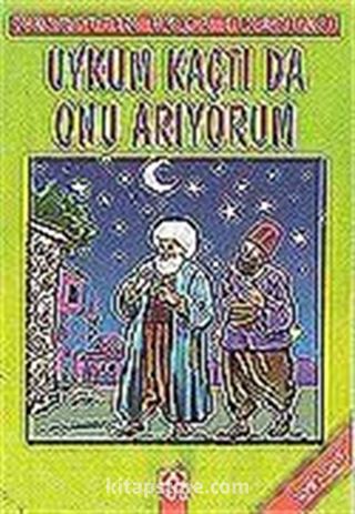 Uykum Kaçtı Da Onu Arıyorum/Nasrettin Hoca Fıkraları