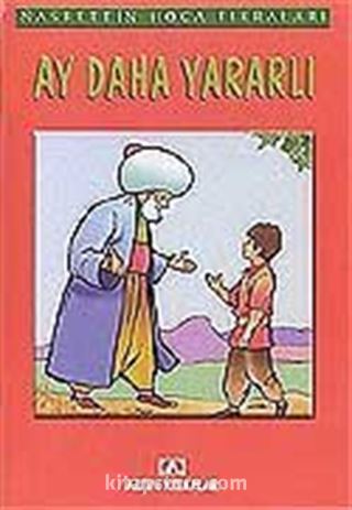 Ay Daha Yararlı /Nasrettin Hoca Fıkraları