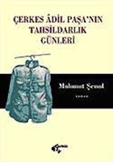 Çerkes Adil Paşa'nın Tahsildarlık Günleri